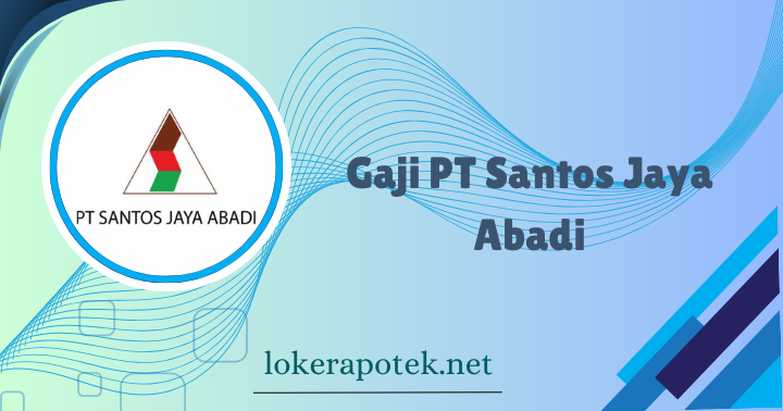 Gaji PT Santos Jaya Abadi