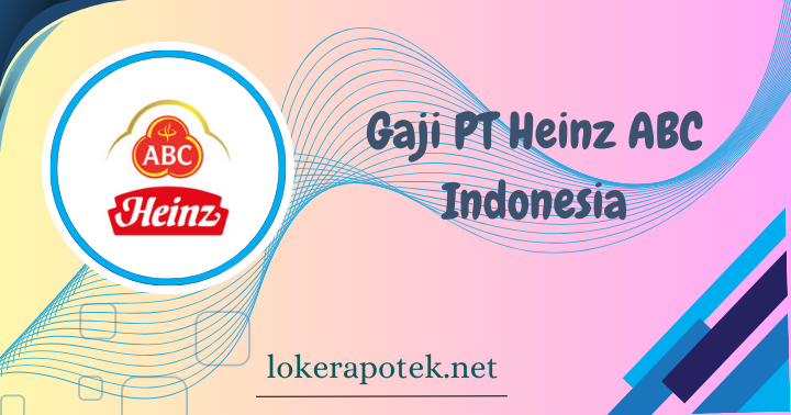 Gaji PT Heinz ABC Indonesia