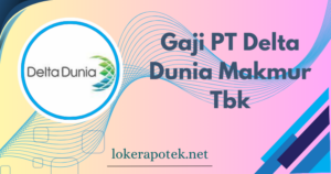 Gaji PT Delta Dunia Makmur Tbk