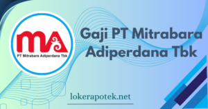 Gaji PT Mitrabara Adiperdana Tbk