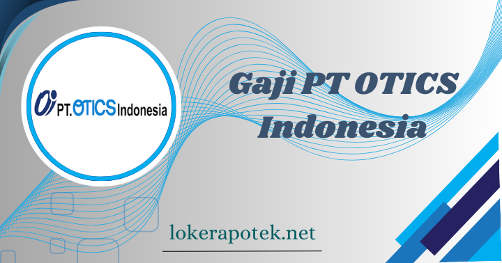 Gaji PT OTICS Indonesia