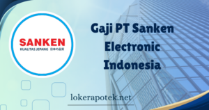 Gaji PT Sanken Electronic Indonesia