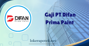 Gaji PT Difan Prima Paint