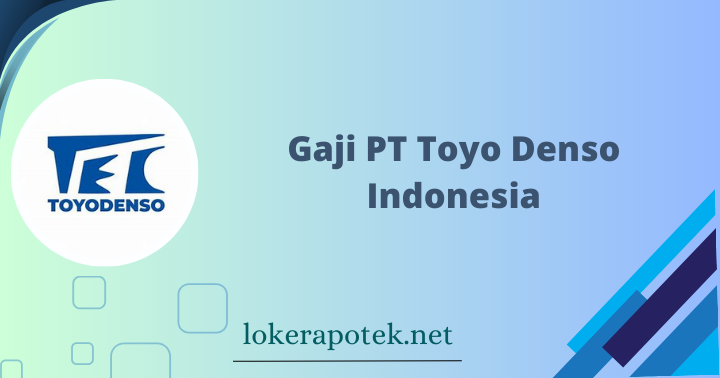 Gaji PT Toyo Denso Indonesisa