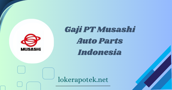 Gaji PT Musashi Auto Parts Indonesia