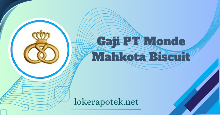 Gaji PT Monde Mahkota Biscuit