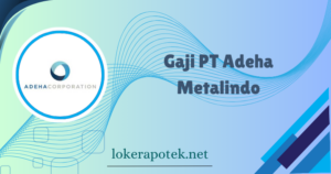 Gaji PT Adeha Metalindo